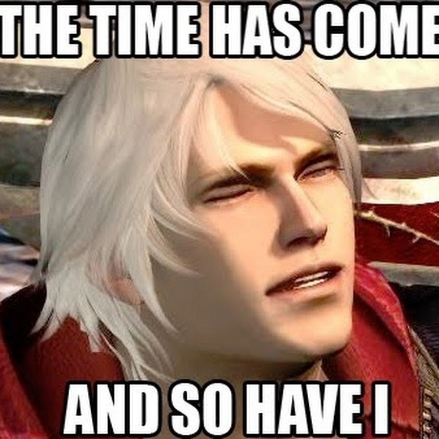 The Time Has Come and So Have I