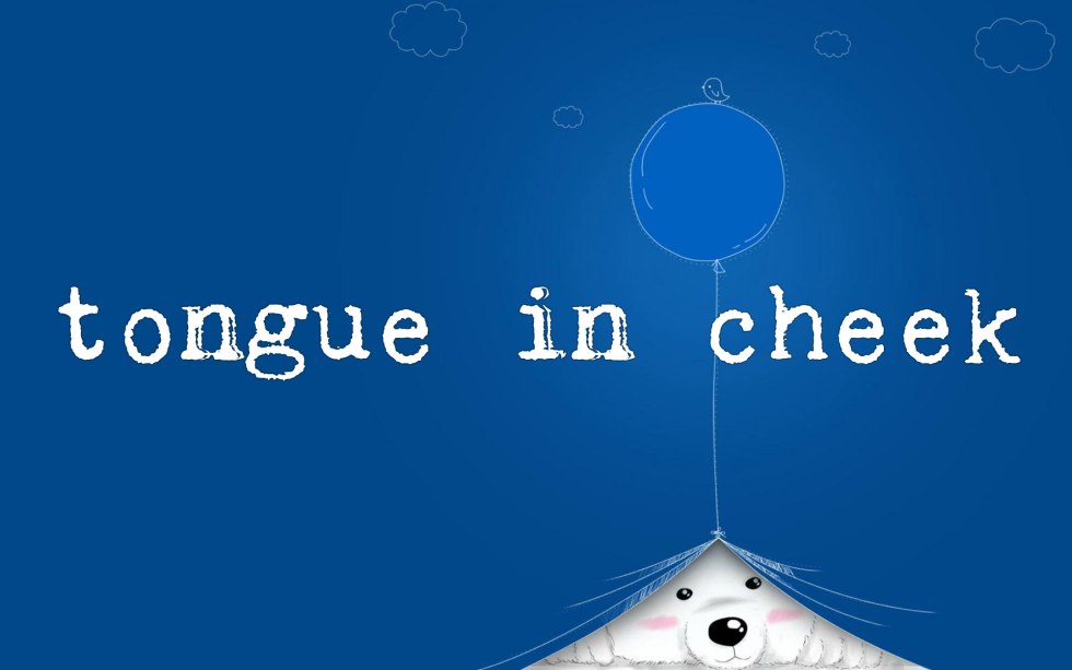 Tongue in Cheek Meaning